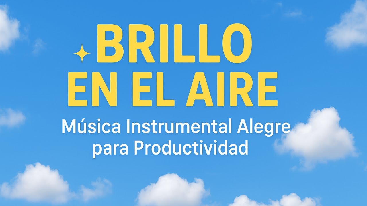 Brillo en el Aire – Música Instrumental Alegre para Productividad