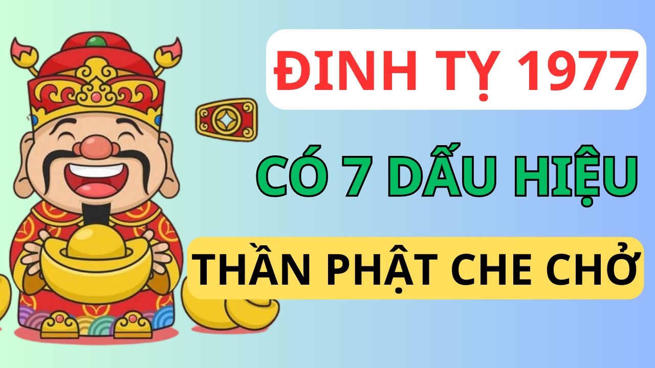 Đinh Tỵ 1977 Nghe Cho Kỹ: Nếu Có 7 Đặc Điểm Này Bạn Là Người 