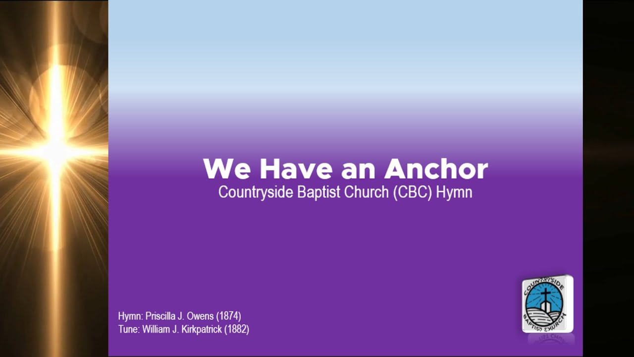 We Have an Anchor | Baptist Hymn | P. Owens (1874) | W Kirkpatrick (1882) | CBC Ministries Online PH