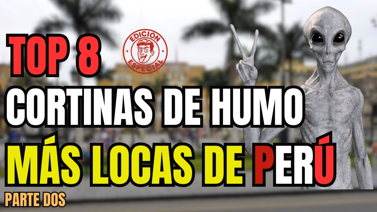 CORTINAS DE HUMO MÁS LOCAS DEL PERÚ -  PARTE 2