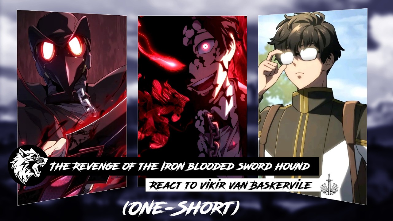 Revenge of the Iron-Blooded Sword Hound React to Vikir Van Baskerville |One-shot|
