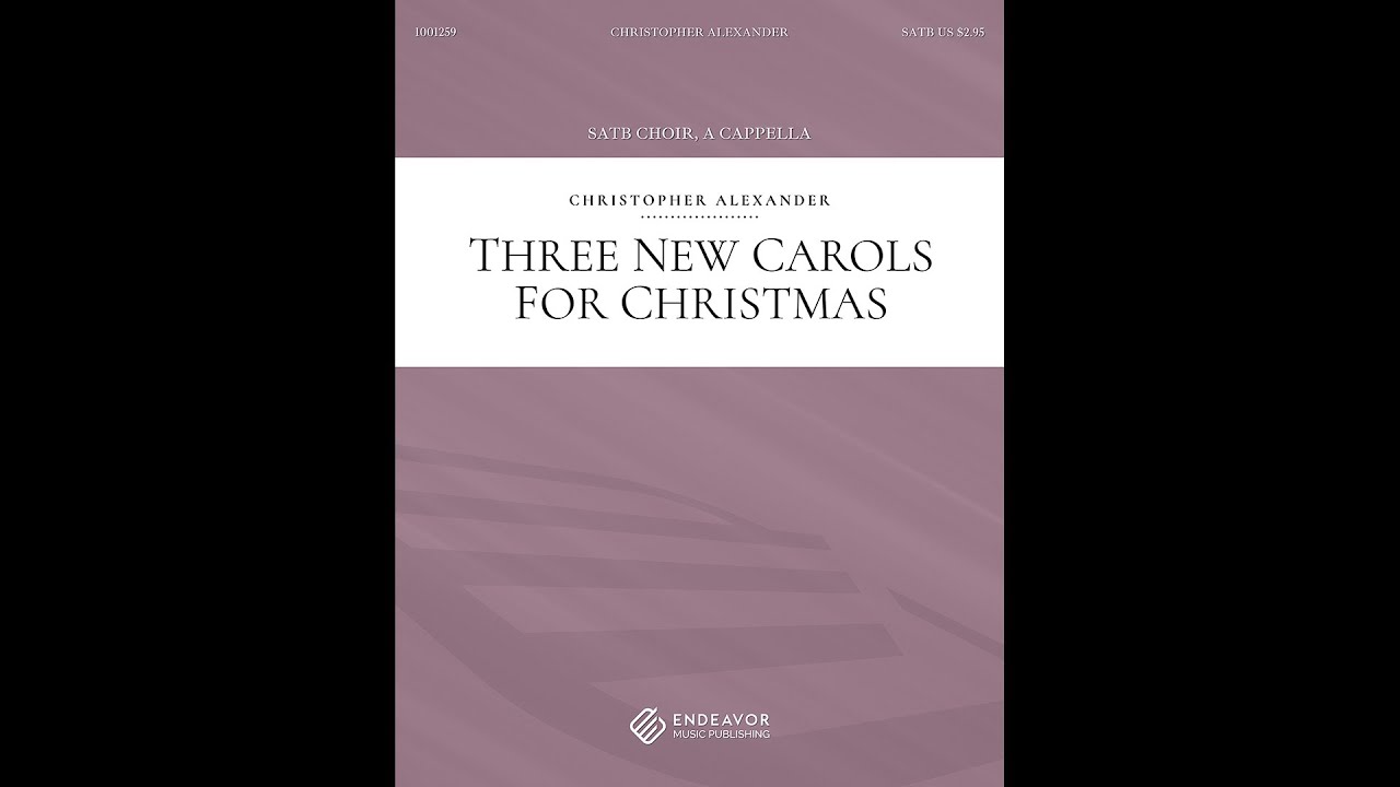 Three New Carols For Christmas by Christopher Alexander, for SATB choir