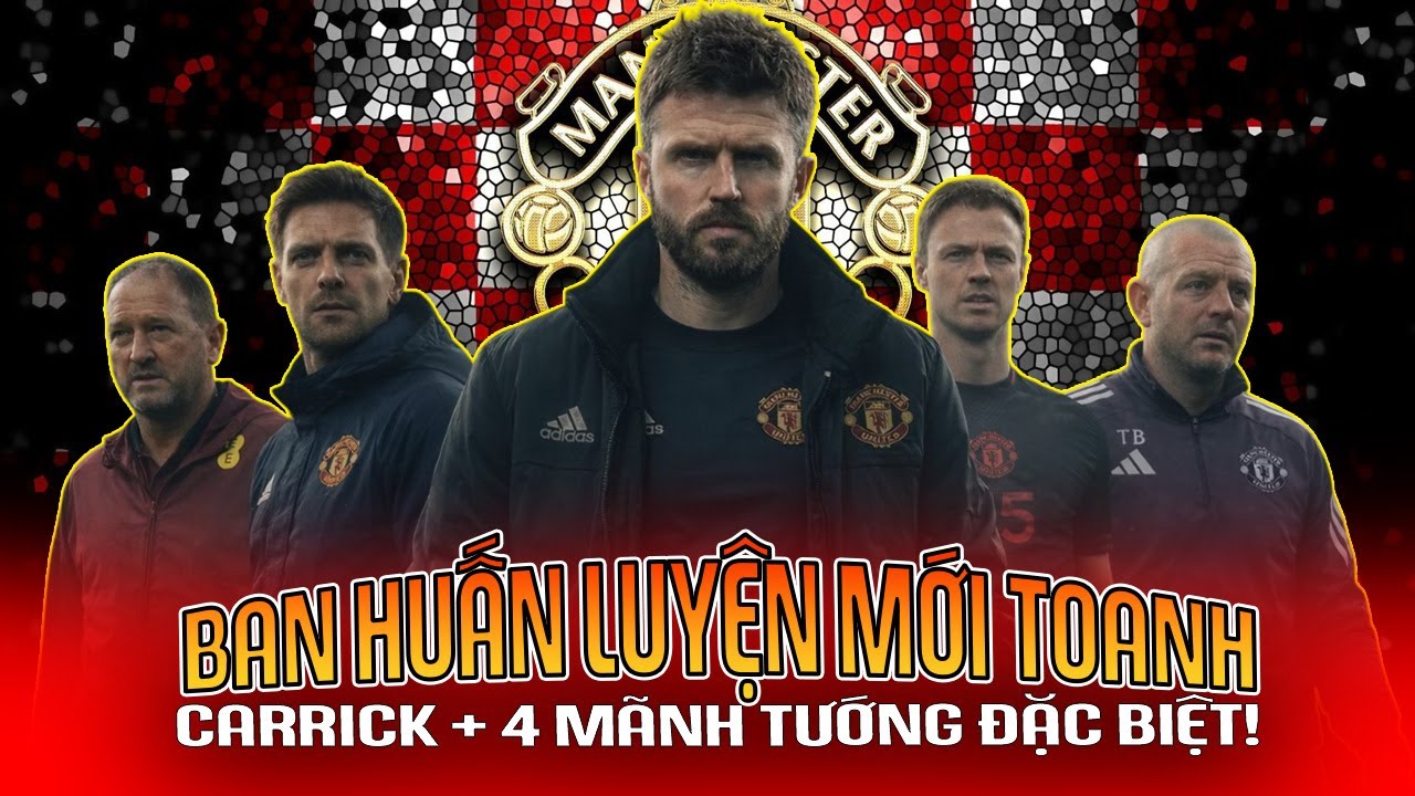 CHÍNH THỨC | MAN UTD CÔNG BỐ BHL MỚI TOANH: CARRICK + 4 MÃNH TƯỚNG ĐẶC BIỆT!