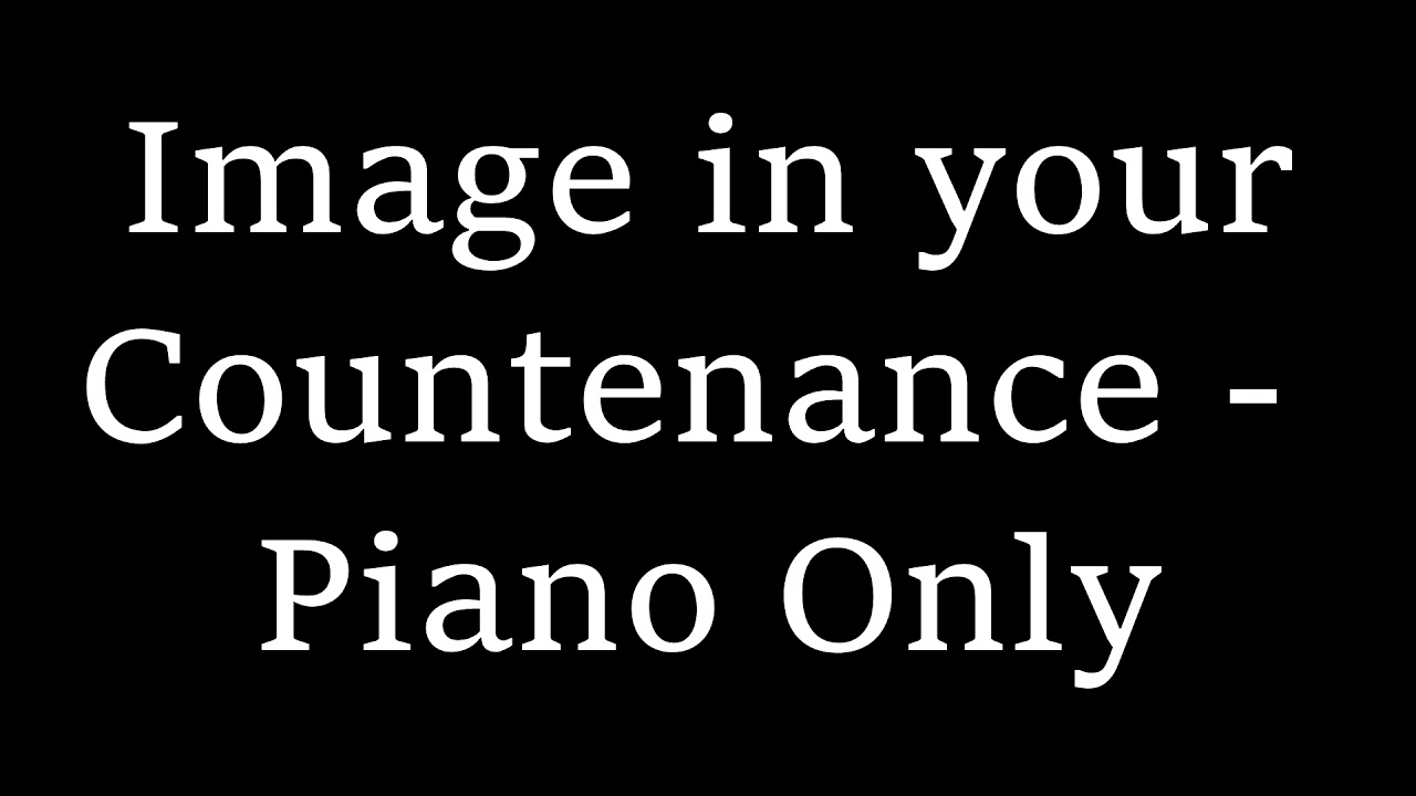 Image in Your Countenance - Piano Only