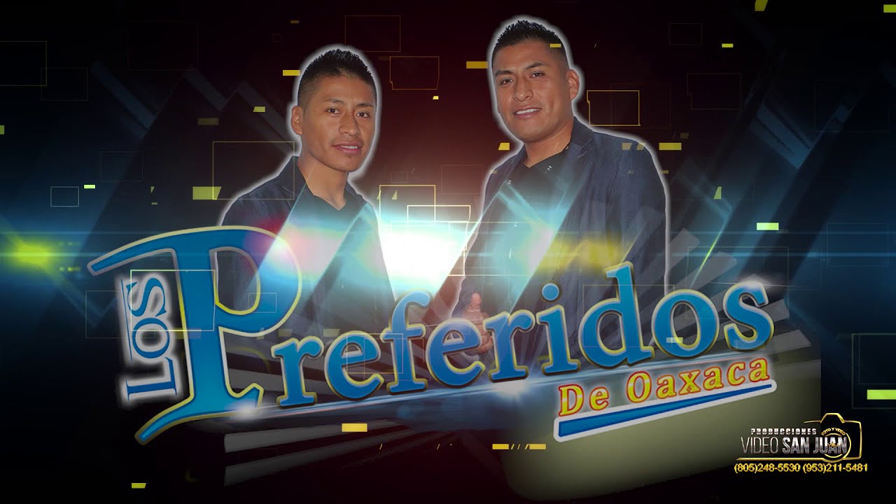 Los Preferidos De Oaxaca Mix De Musica Mixteca En Vivo