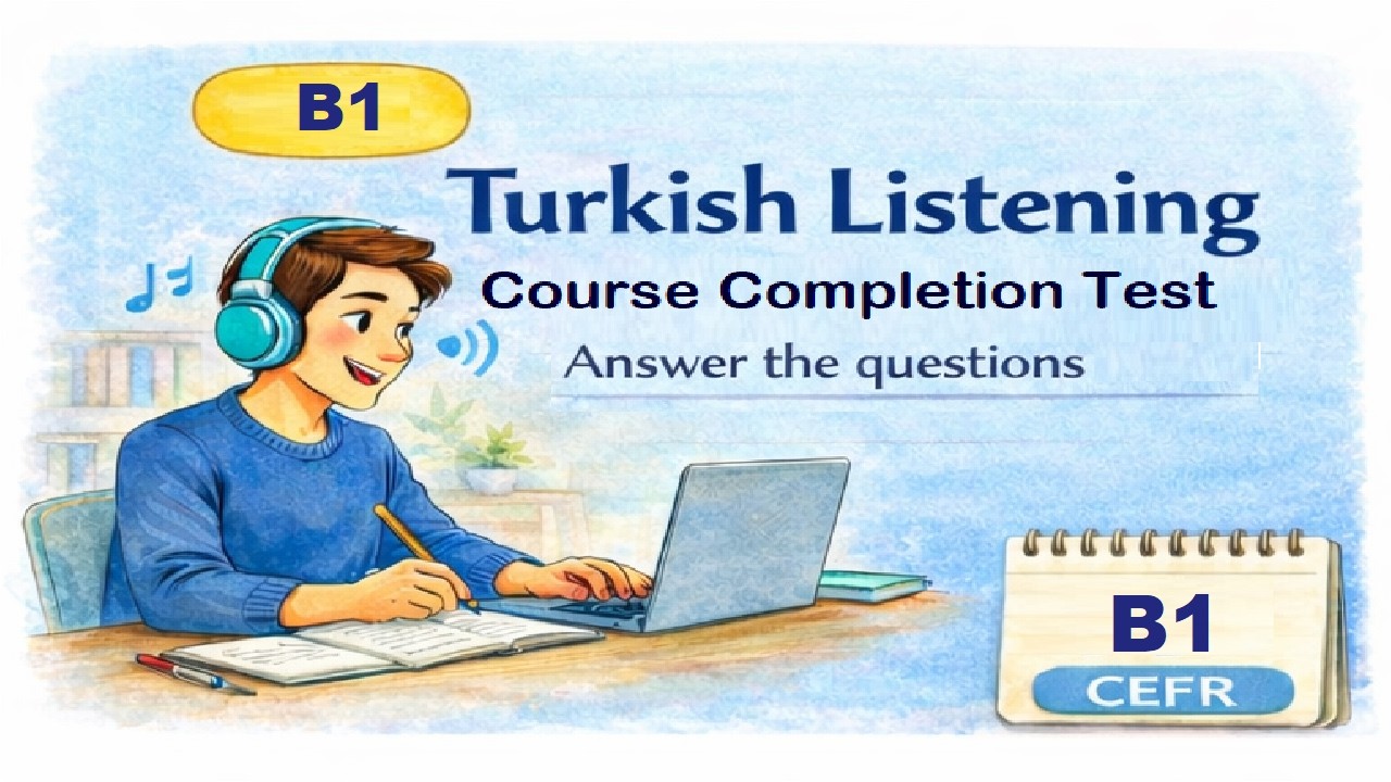 🎧 B1 Turkish Listening Test | CEFR B1 | Course Completion Test