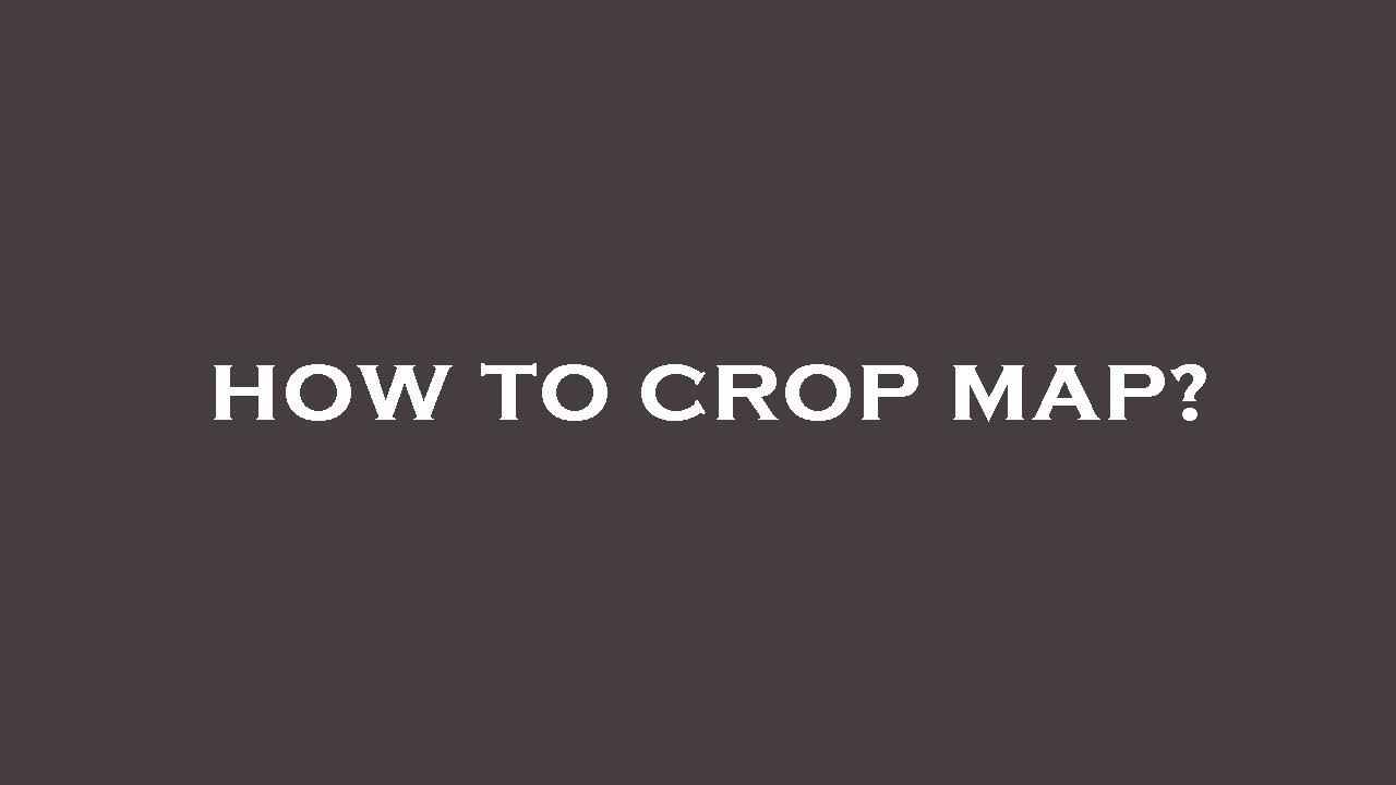 How to crop map?