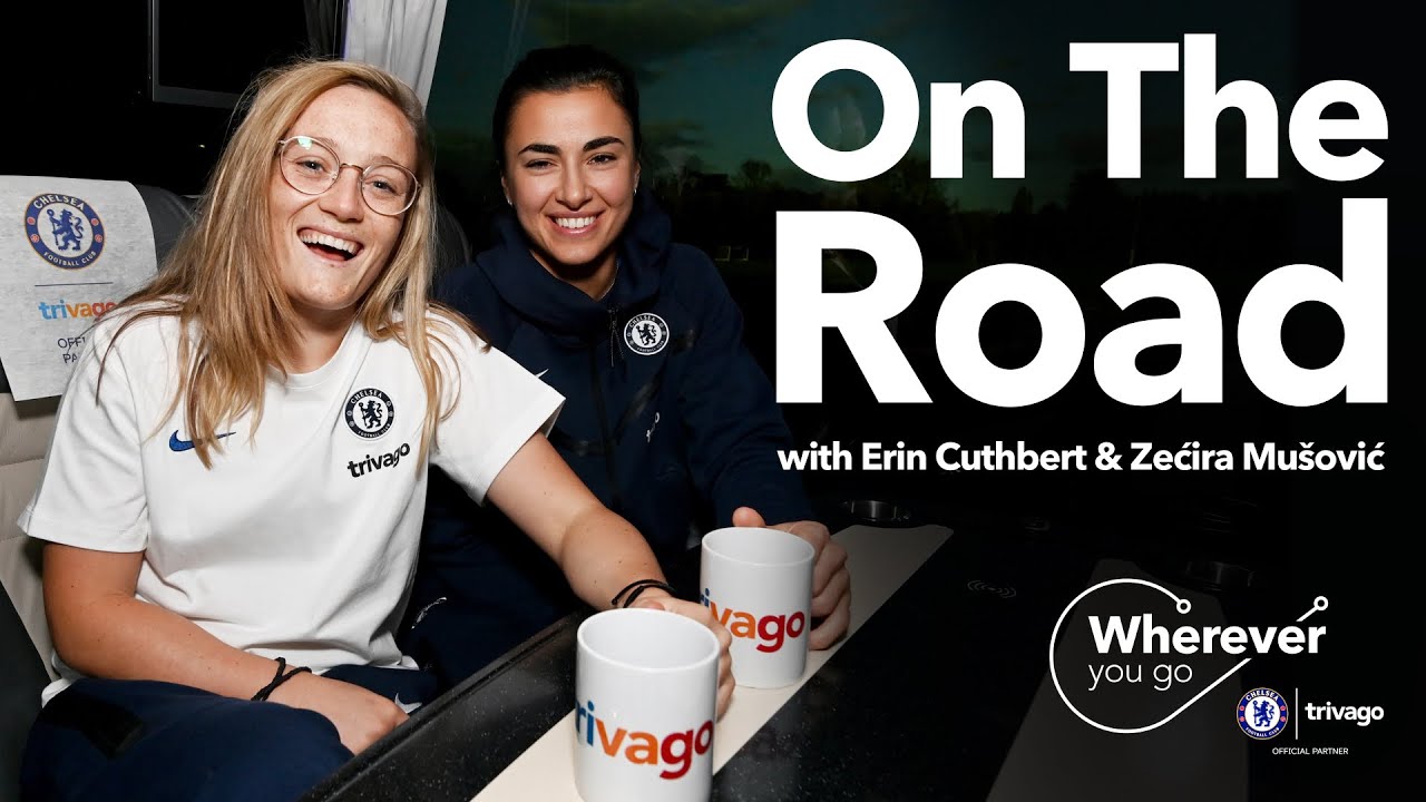 On The Road With trivago x Chelsea FC | Episode 5 | Erin Cuthbert & Zećira Mušović