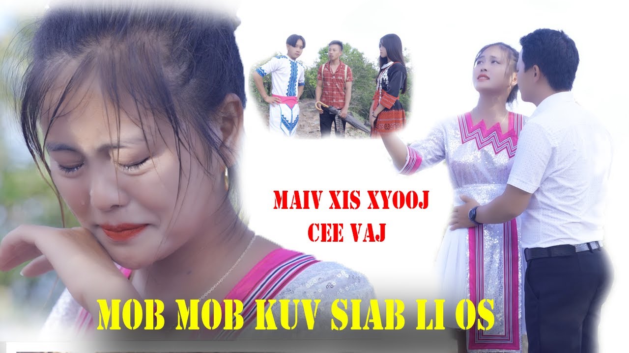 ME NKAUJ HMOOB MOB MOB KUV SIAB [Official MV 4K] Maiv Xis Xyooj & Cee Vaj - Nkauj Tawm tshiab 2021