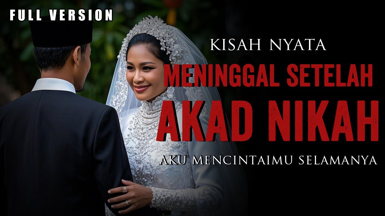 KISAH NYATA MENINGGAL SETELAH AKAD NIKAH FULL VERSION CERITA HORROR