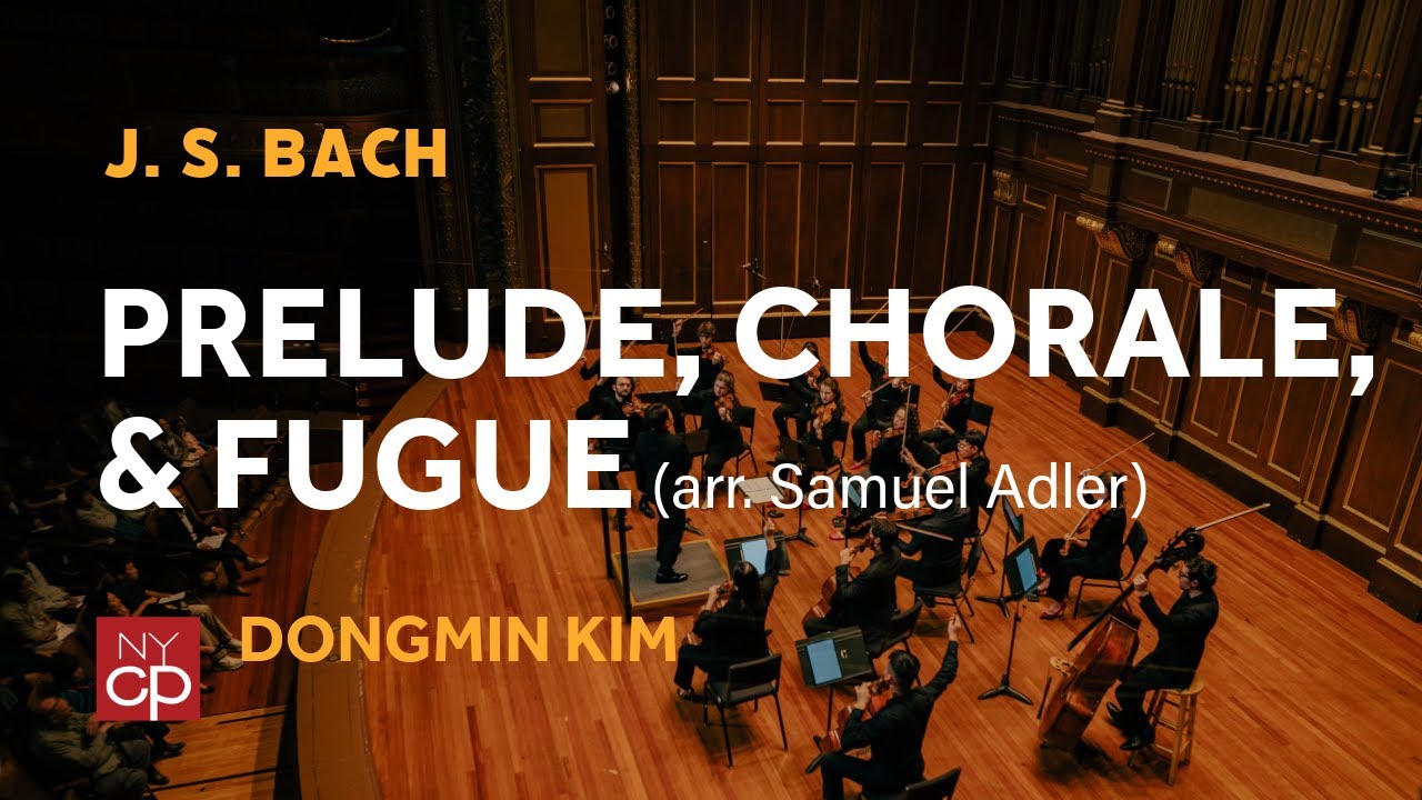 [NYCP] Bach - Prelude, Chorale, and Fugue (arr. Samuel Adler)