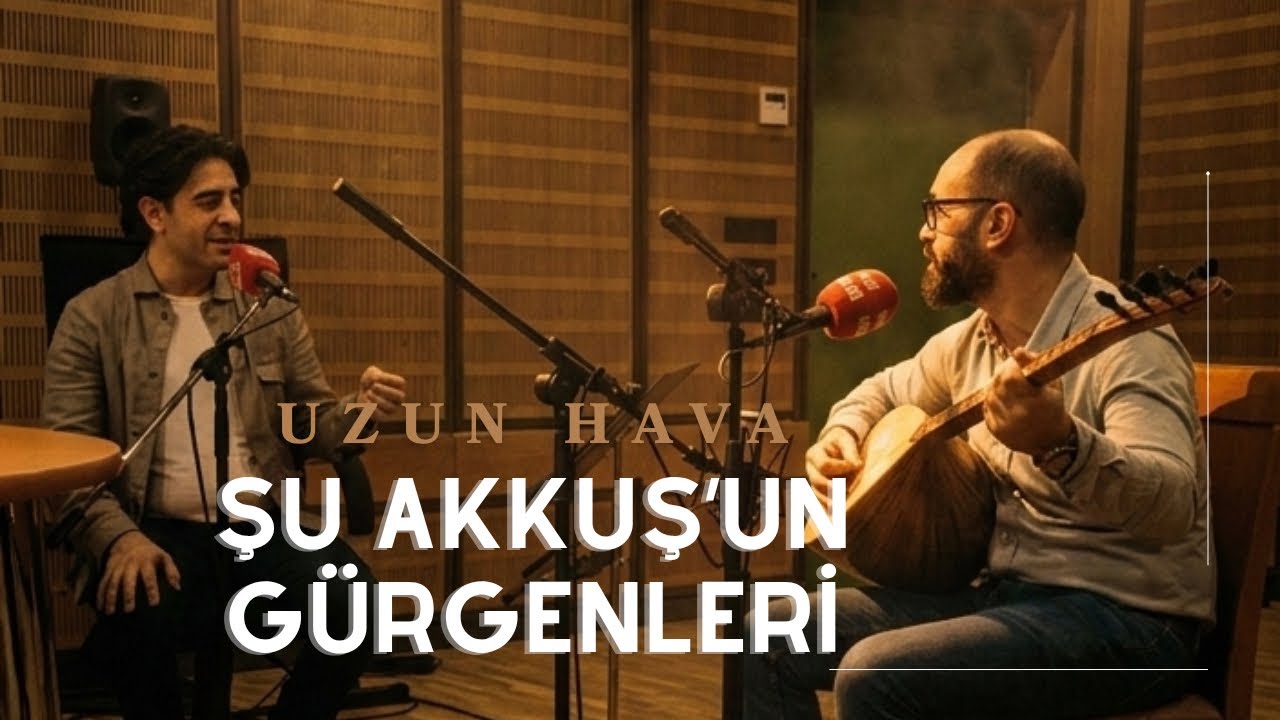 Uzun Hava - Şu Akkuş&rsquo;un G&uuml;rgenleri