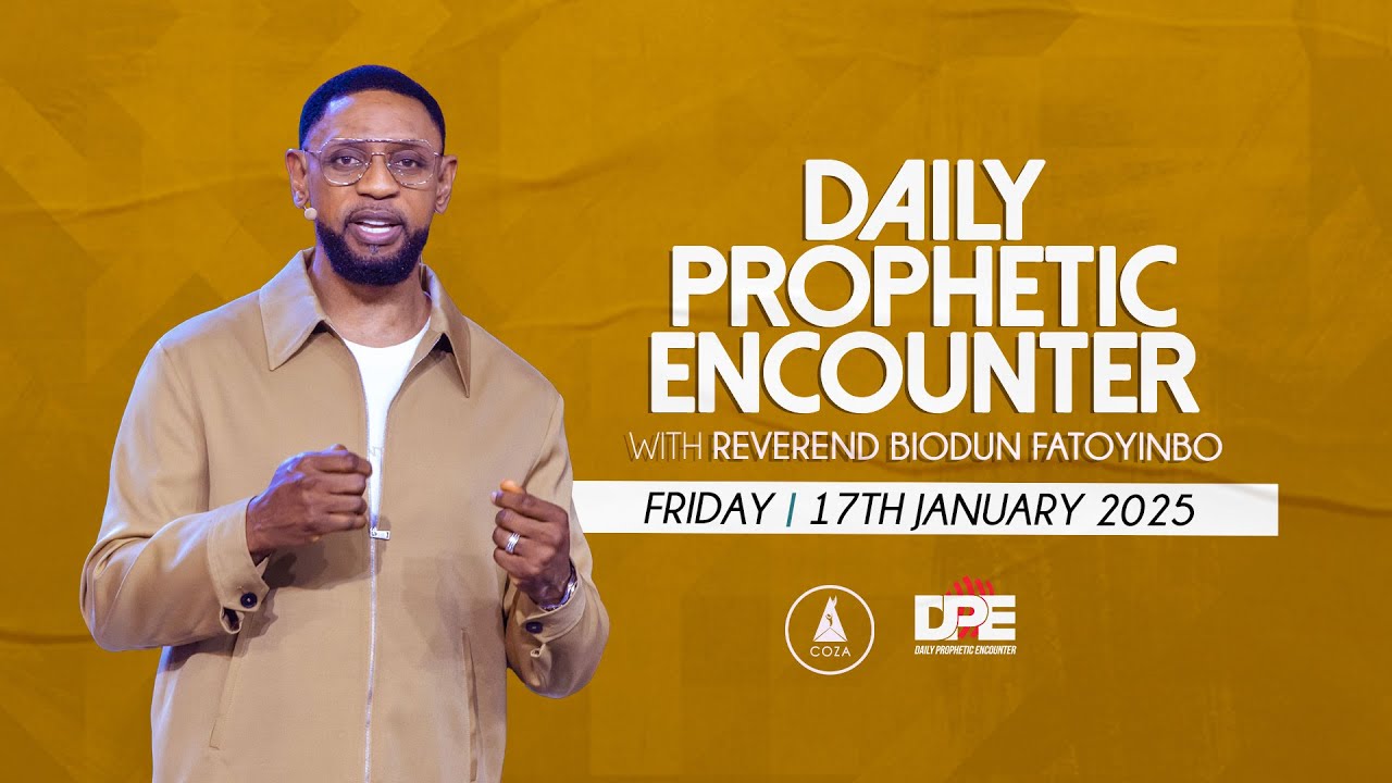 Daily Prophetic Encounter With Rev Biodun Fatoyinbo | Friday 17th January, 2025