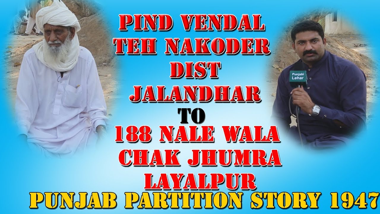 Village Vendal Teh Nakoder Jalandhar To 188 Nale Wala Chak Jhumra Layalpur Unfolded Partition Story