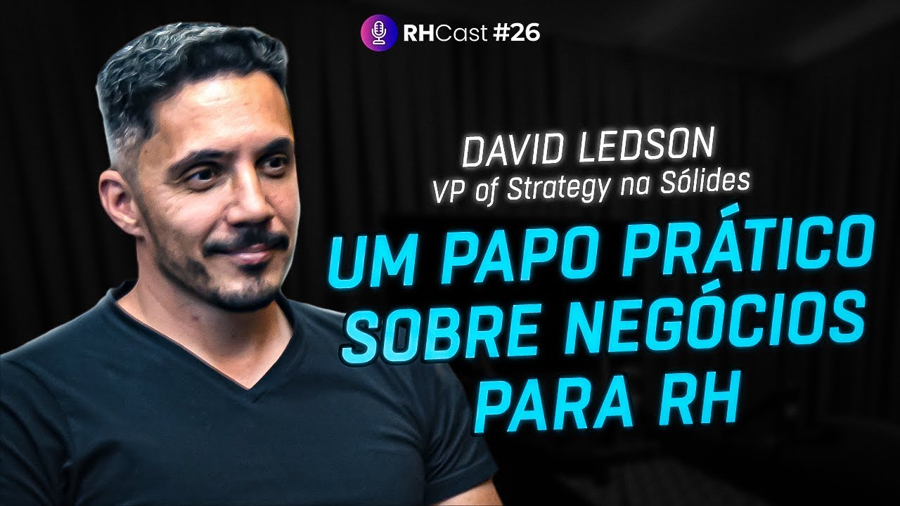 RH Cast #01 | Um papo prático sobre negócios para RH - David Ledson