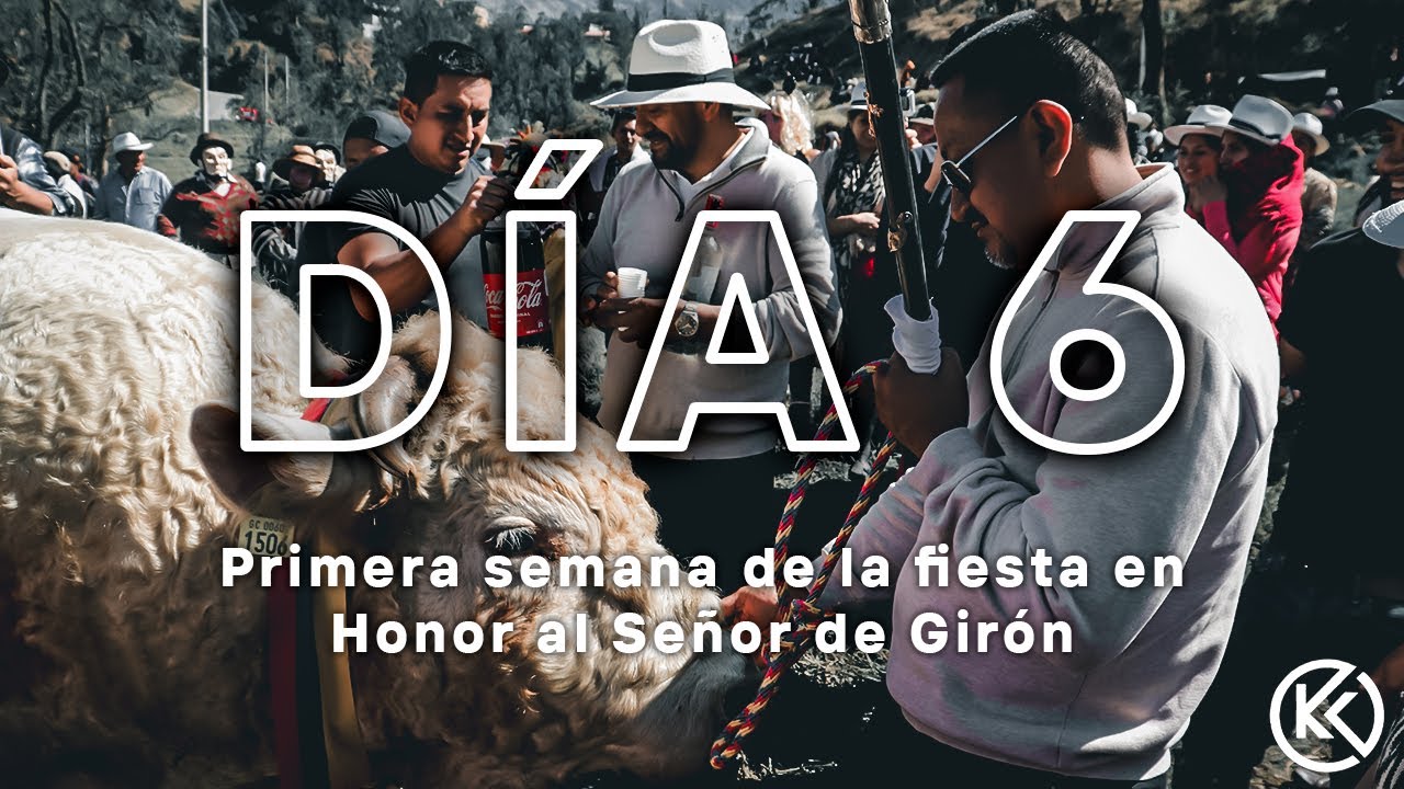 Sexto Día - Primera Semana - Fiesta en Honor al Señor de Girón