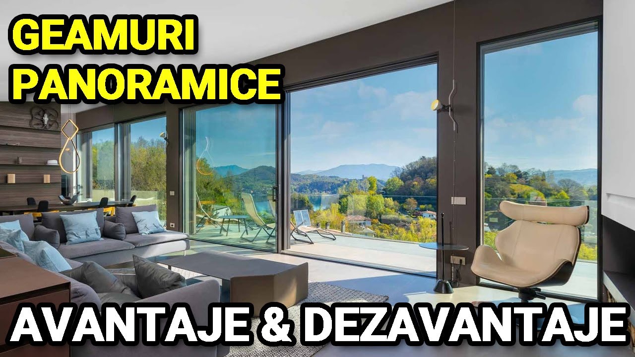 Geamuri panoramice - avantajele vs dezavantajele reale