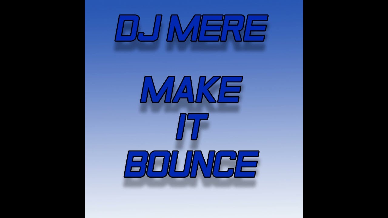 DJ MERE  - MAKE IT BOUNCE