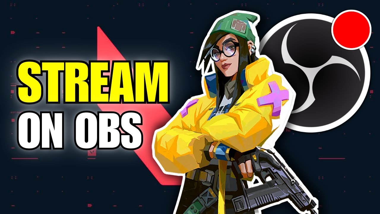 How To Stream Valorant On OBS Studio (Full Guide)