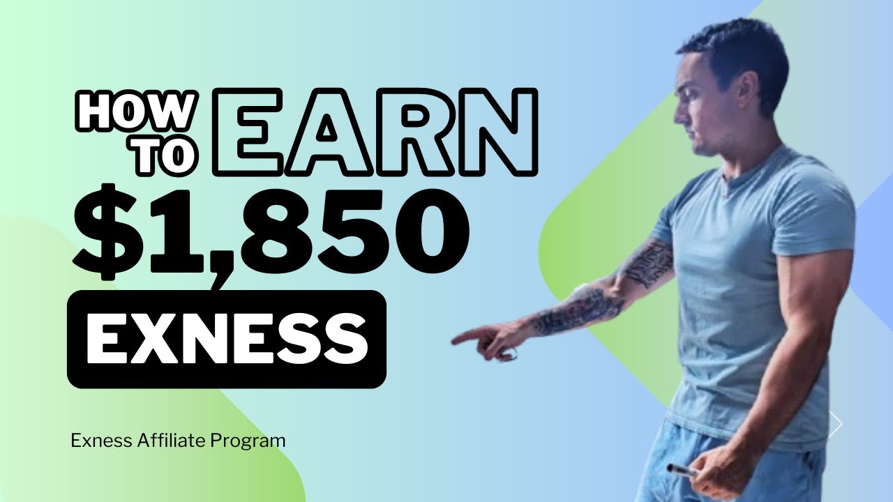 How To Earn $1,850 CPA with Exness Affiliate Program