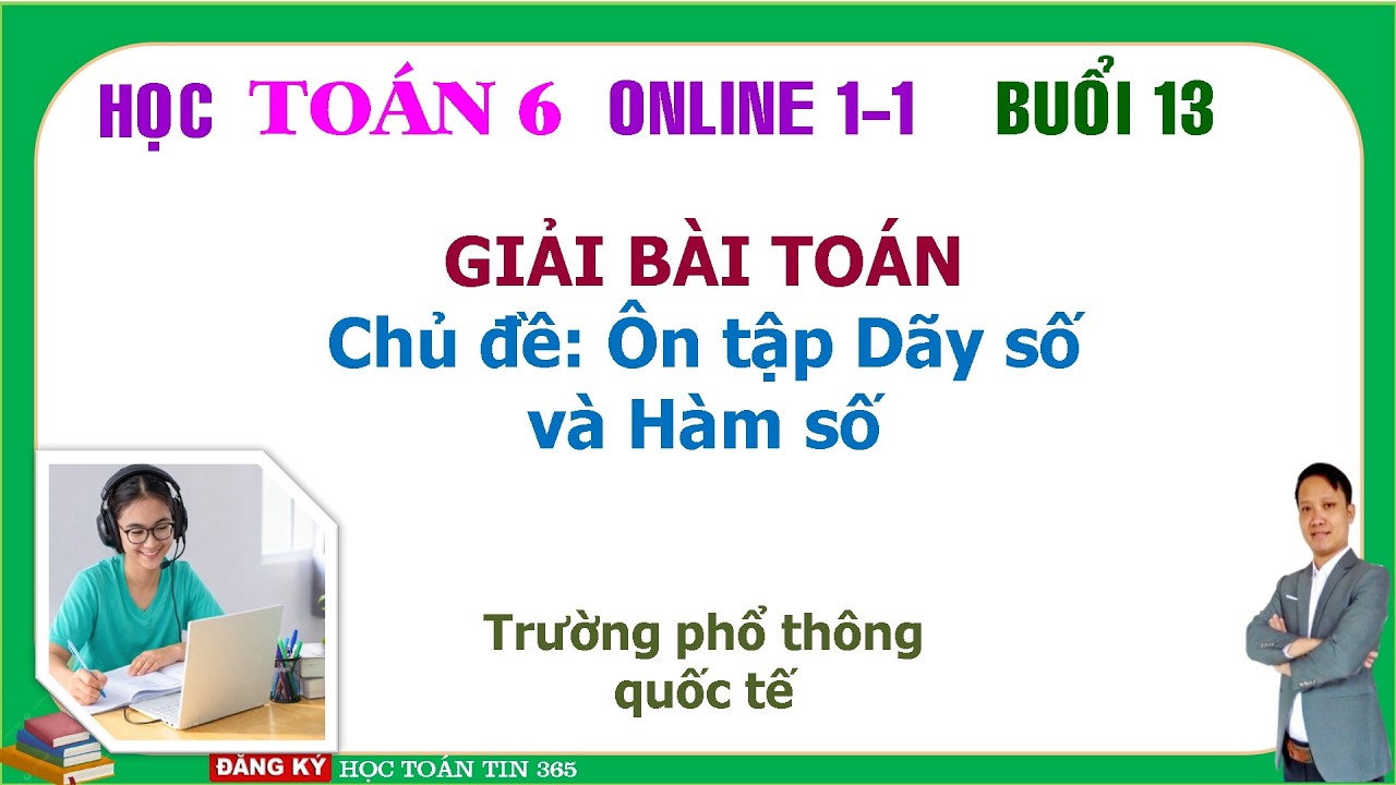 Hoạc toan Lớp 6 Online cho HS Trường quốc tế Chủ đề Ôn tập Dãy số và Hàm số