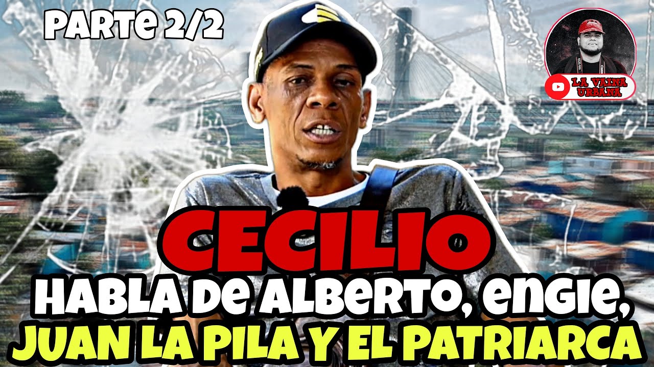 CECILIO: HABLA DE ALBERTO, ENGIE, JUAN LA PILA, EL PATRIARCA Y MAS