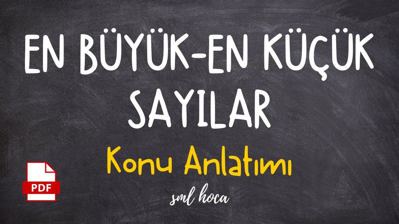 EN BÜYÜK - EN KÜÇÜK SAYILAR KONU ANLATIMI - SML HOCA