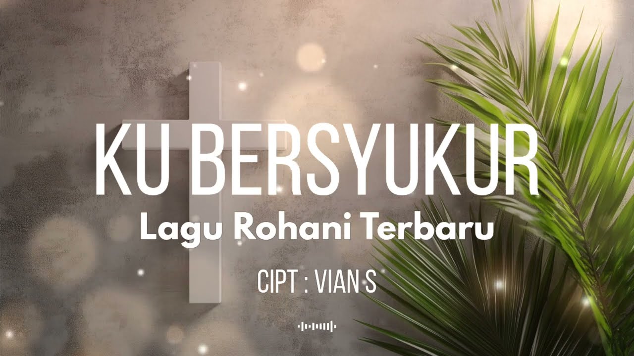 LAGU ROHANI KRISTEN TERBARU‼️_KU BERSYUKUR_POP ROHANI TERBARU 2026