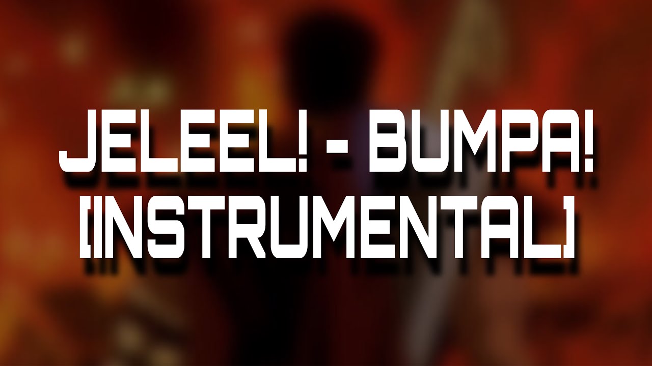 JELEEL! - BUMPA! [INSTRUMENTAL]