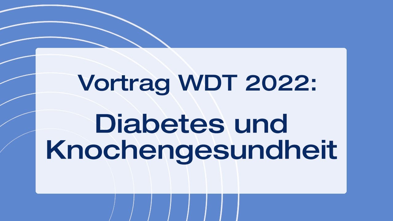 Diabetes und Knochengesundheit (Weltdiabetestag 2022, mit Diskussion)