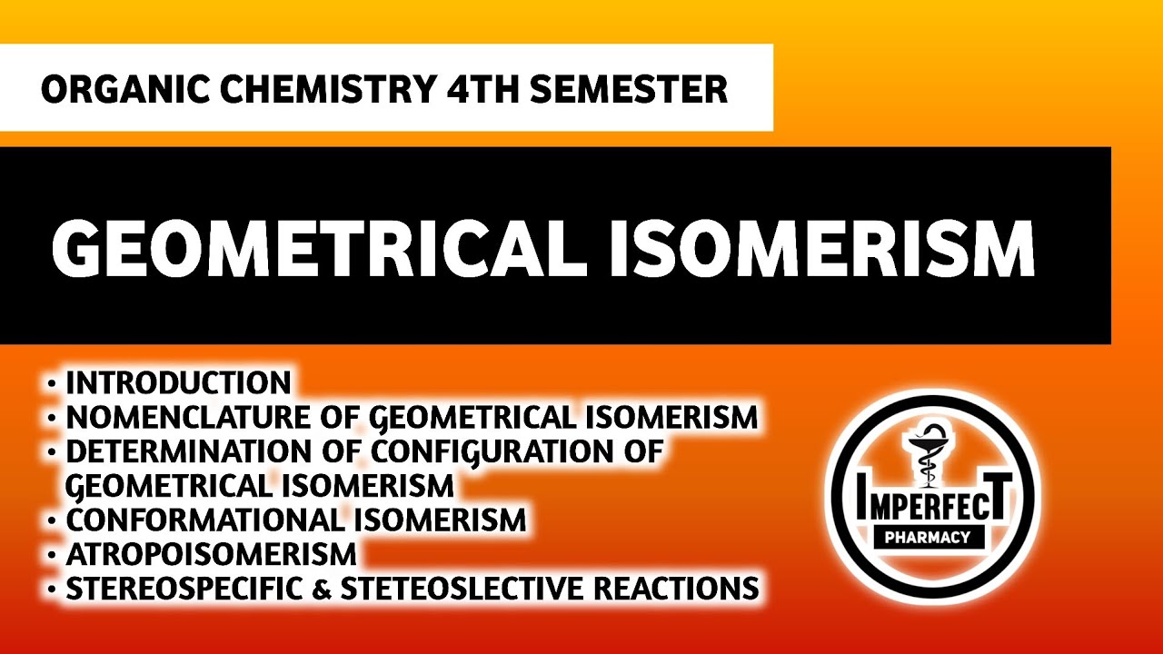 Geometrical Isomerism | Unit 2 Organic Chemistry-III | B Pharm 4th Semester