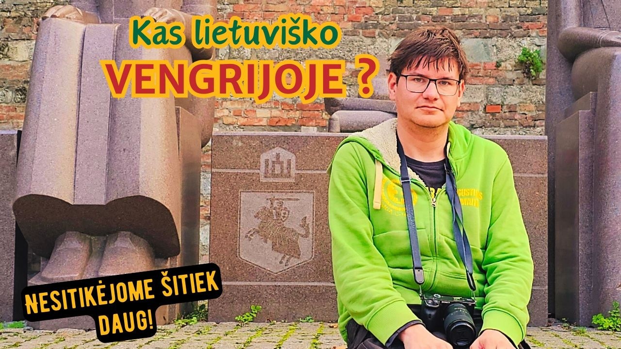 VENGRIJA | Gabalėliai Lietuvos Europoje