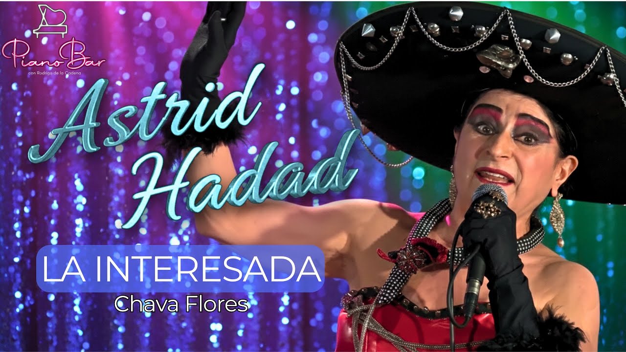 La Interesada - Astrid Hadad - Piano Bar