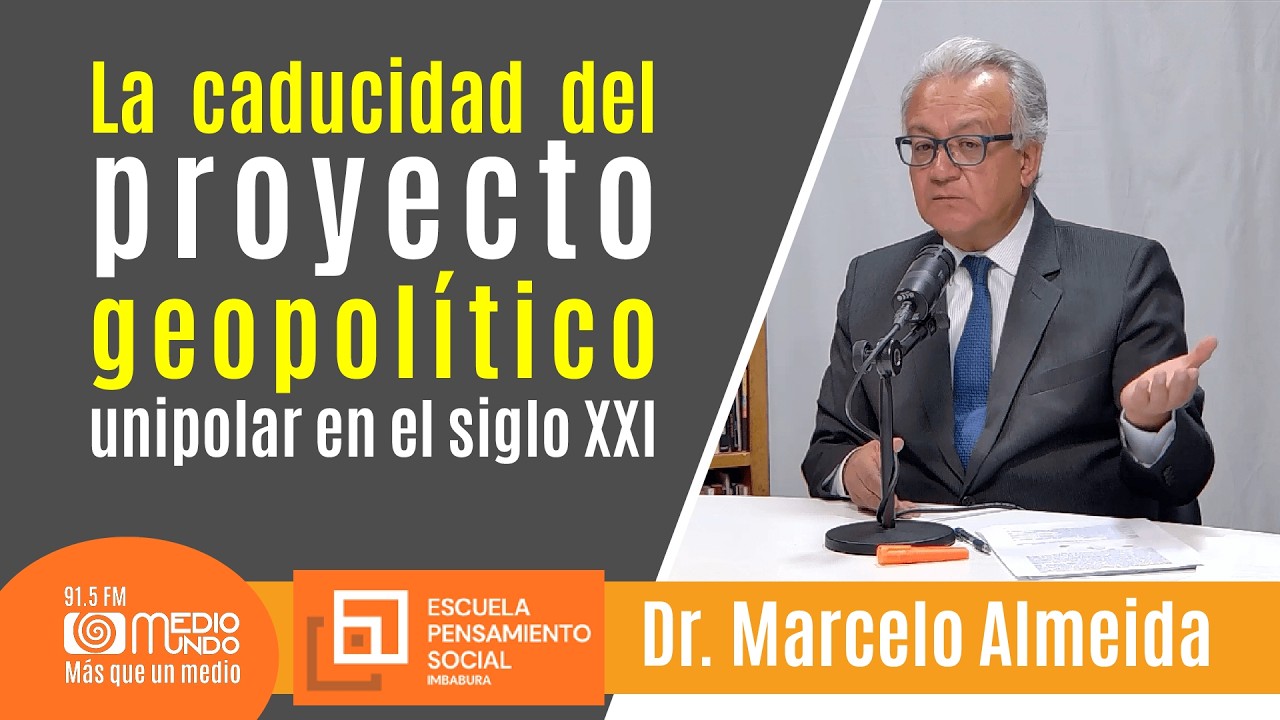 Dr. Marcelo Almeida -  La caducidad del proyecto geopolítico unipolar en el siglo XXI - Petro en USA