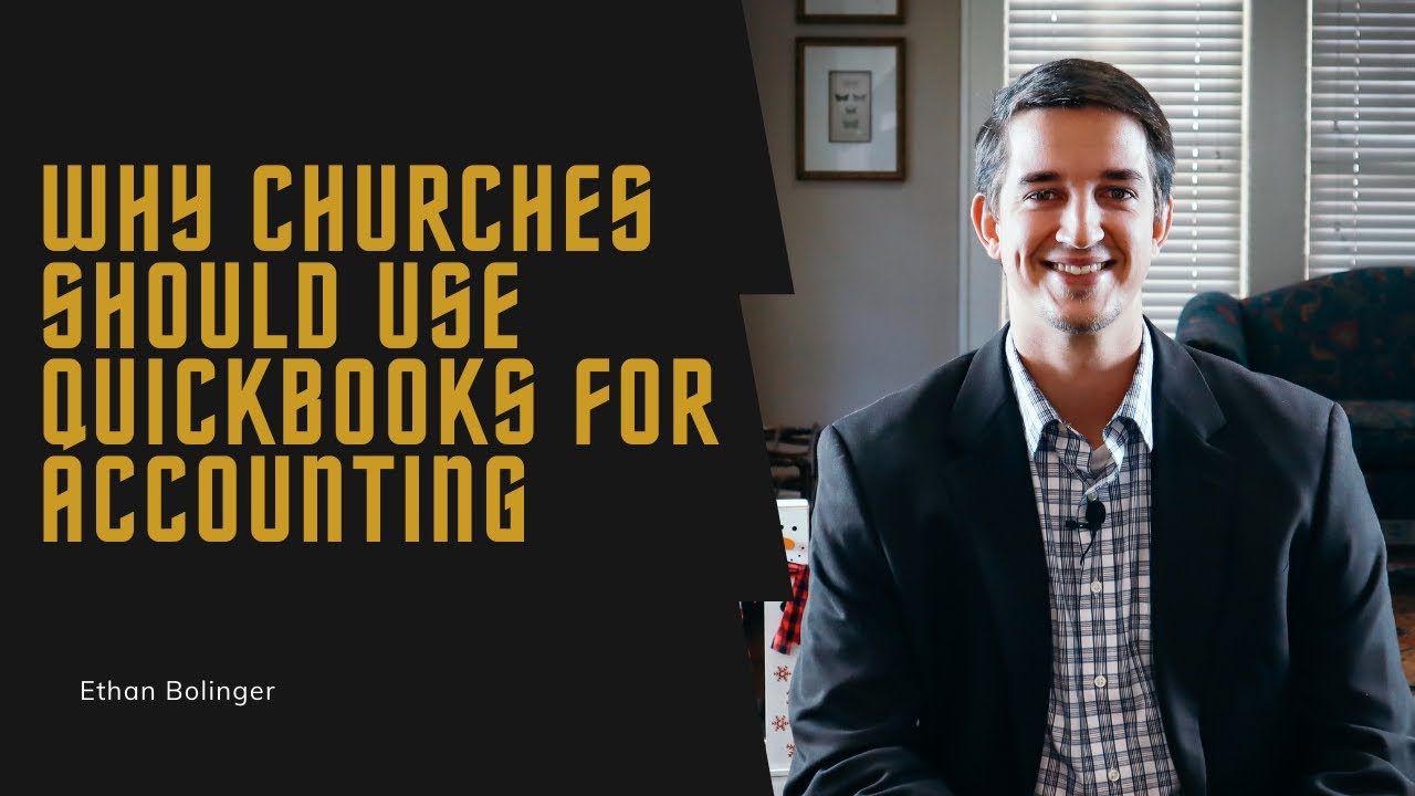 Ethan Bolinger Why Churches should use QuickBooks for accounting