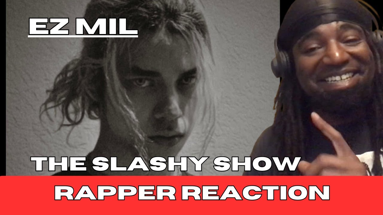 Ez Mil - The Slashy Show (Rapper Reaction)