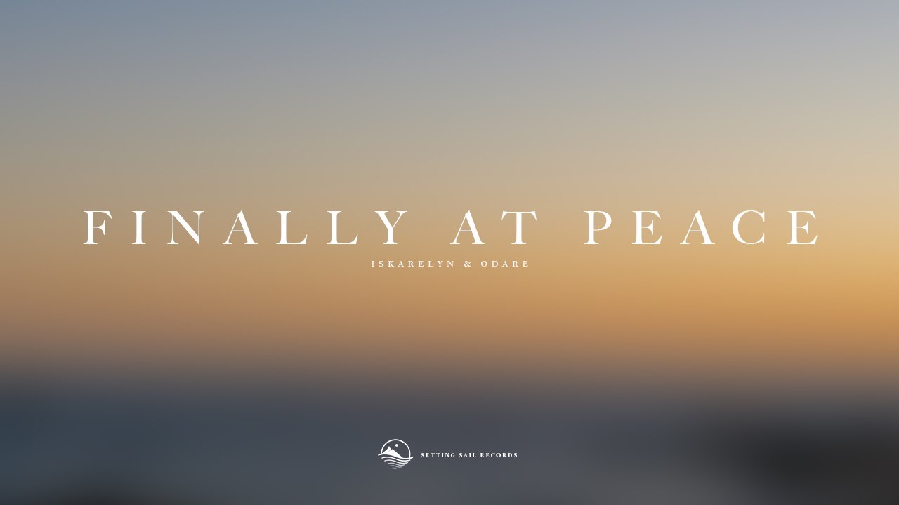 Iskarelyn & Odare - Finally At Peace