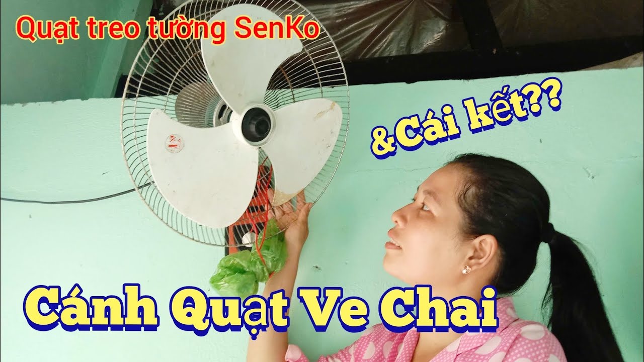 Fan| Quạt Treo Senko ve chai và cái kết| sửa quạt điện tại nhà 