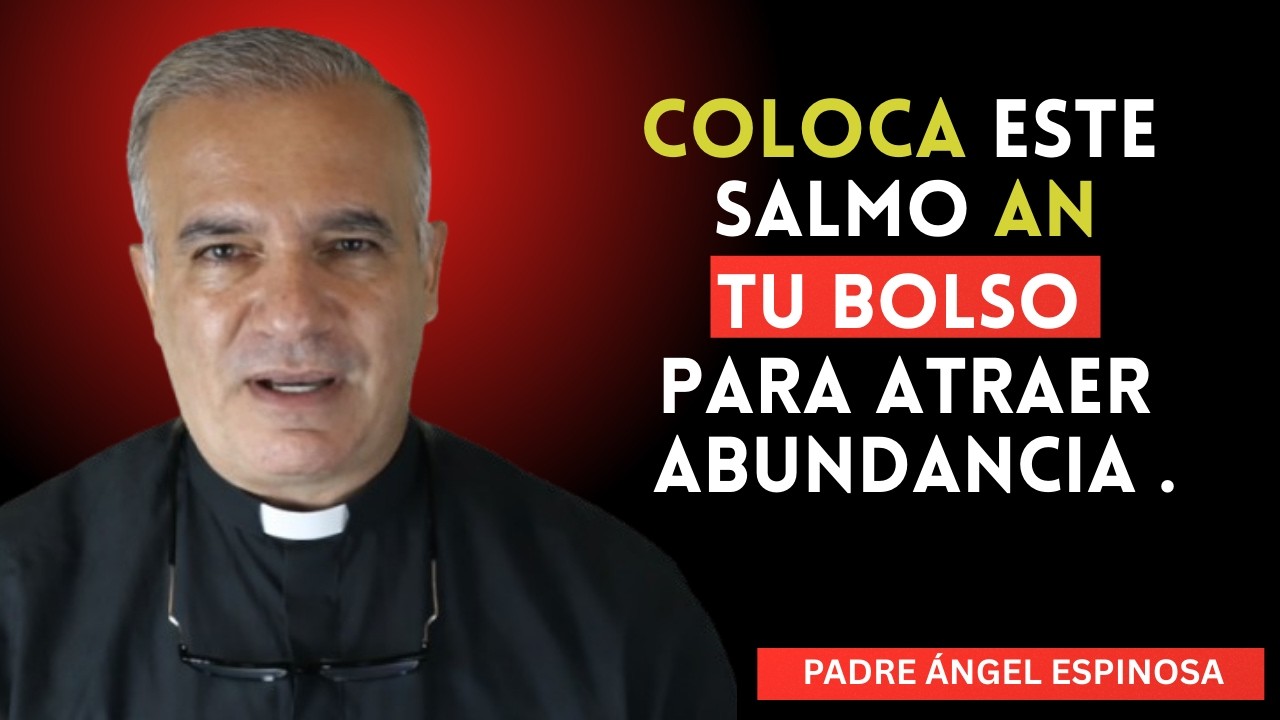 PADRE ANGEL ESPINOSA REVELA: Lleva ESTE SALMO en TU BOLSO Y EL DINERO TE PERSEGUIRÁ...