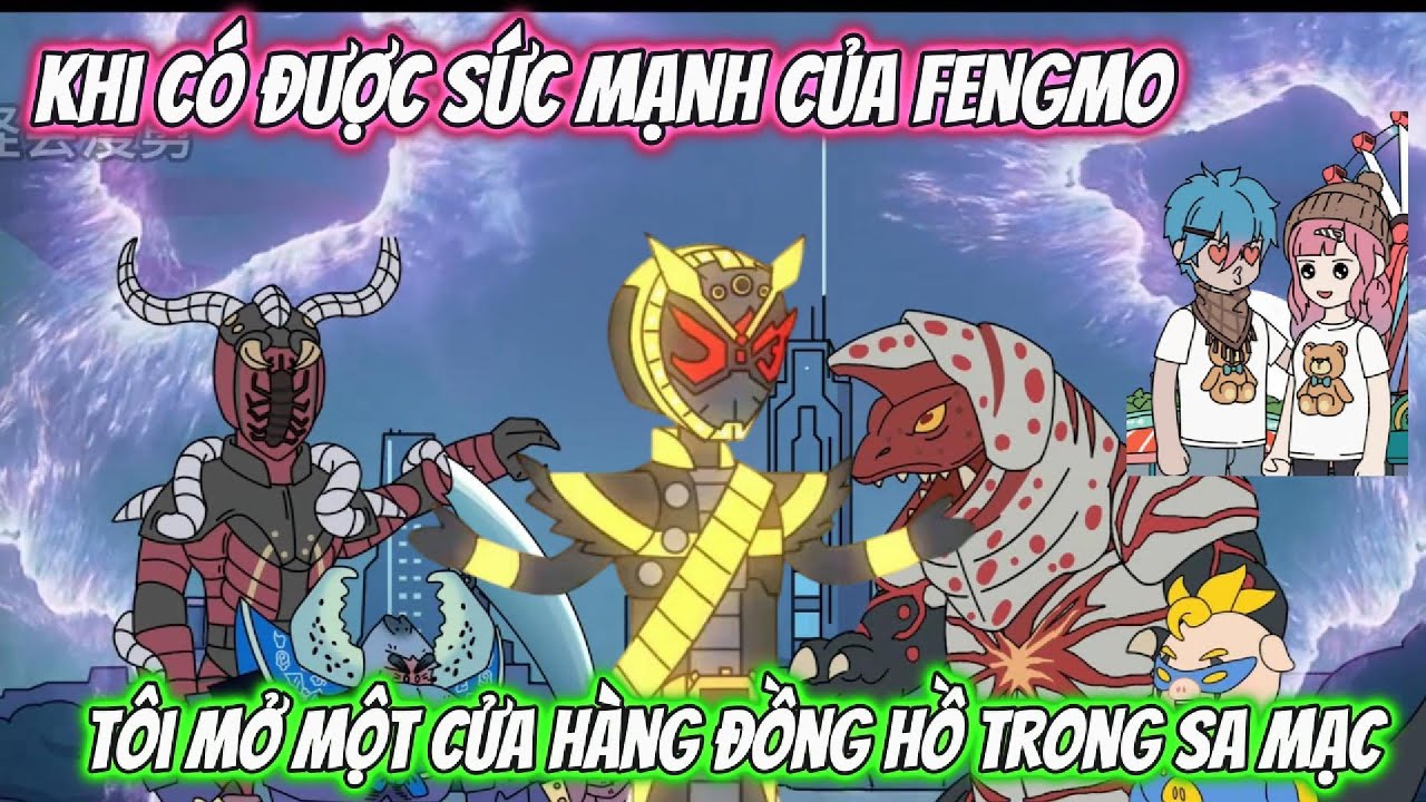 Khi Có Được Sức Mạnh Của Fengmo Tôi Mở Cửa Hàng Đồng Hồ Trong Sa Mạc | Full 01-05 | Team VietSub