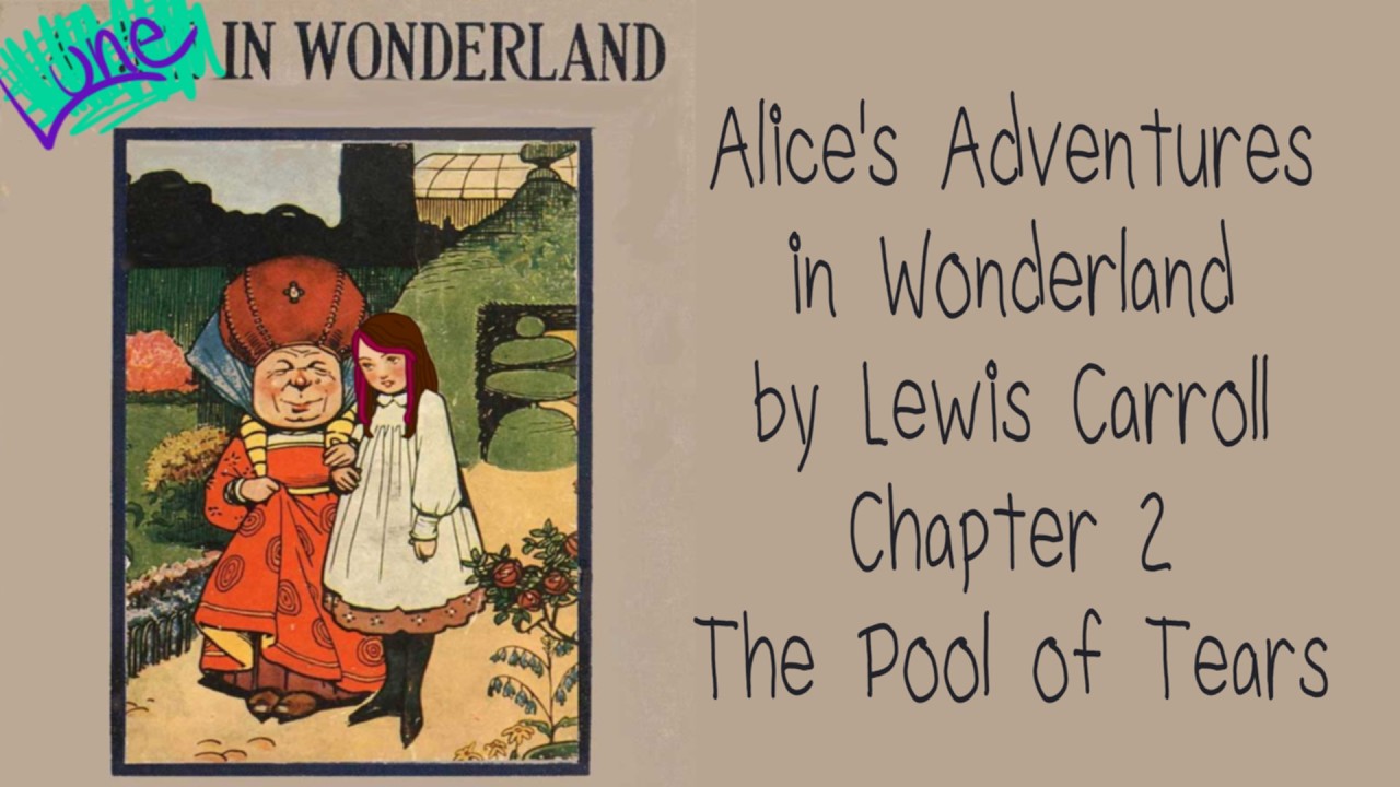 Lune's Library Presents: Alice and Wonderland Ch.2 The Pool of Tears