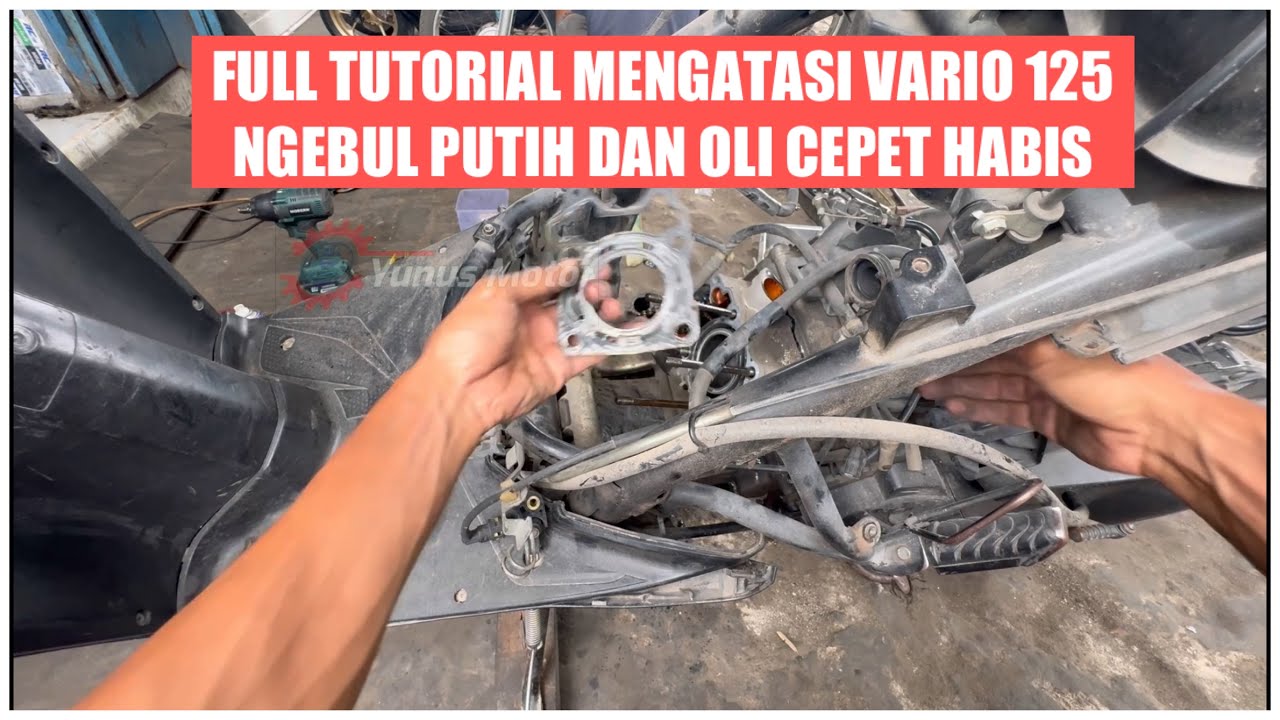 Full tutorial mengatasi vario 125 ngebul putih dan oli cepet habis.