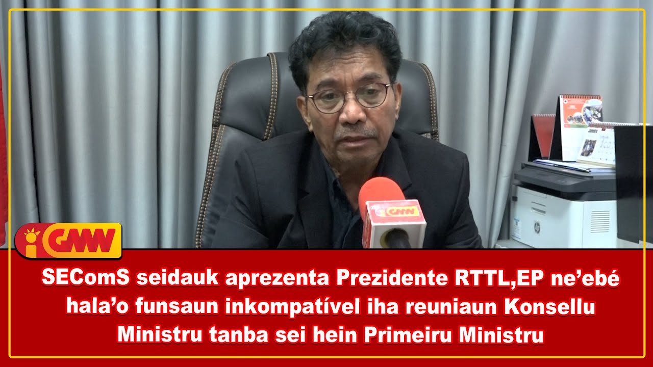 SEComS seidauk aprezenta Prezidente RTTL,EP ne’ebe hala’o funsaun inkompatível iha reuniaun KM