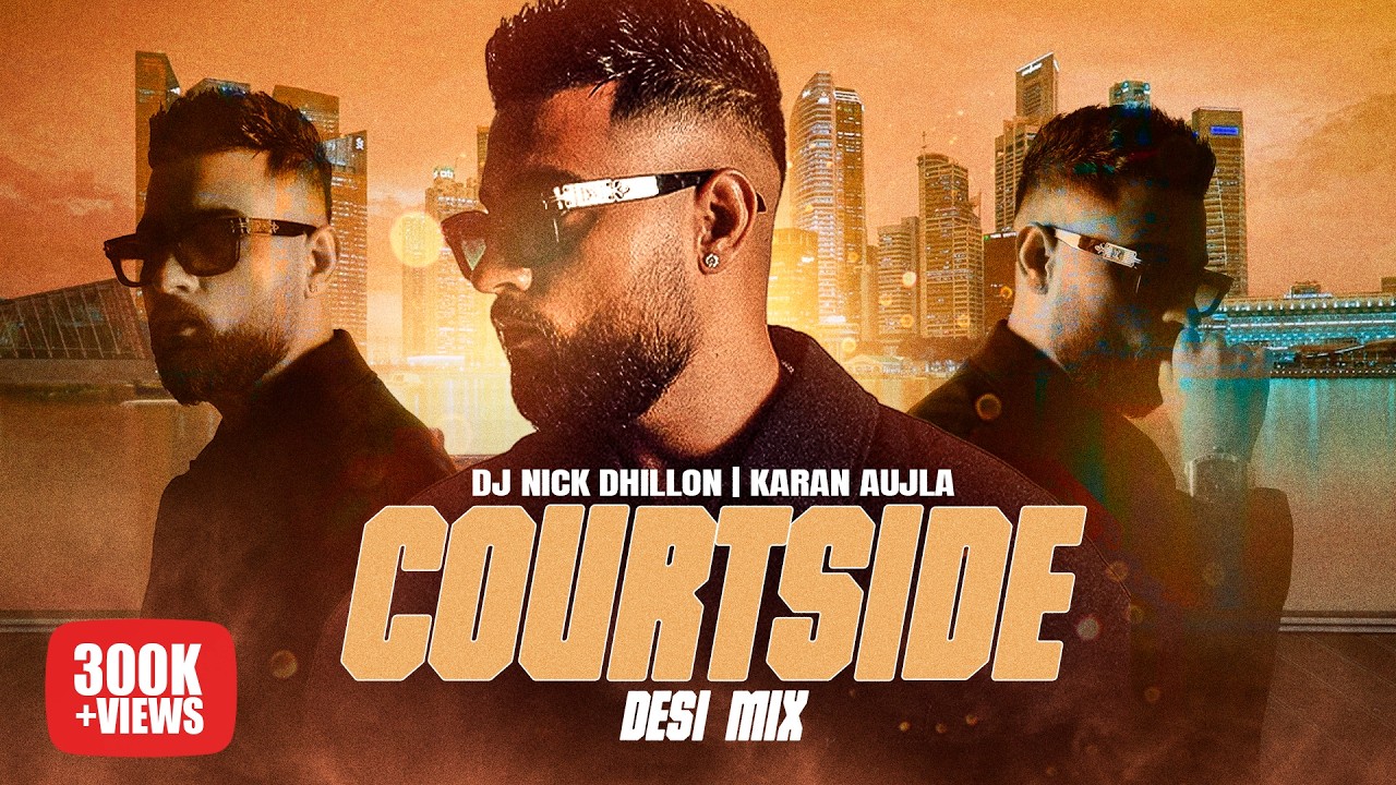 Courtside (Desi Mix) | DJ Nick Dhillon | Karan Aujla | Lyrical Video | Latest Punjabi Songs 2025