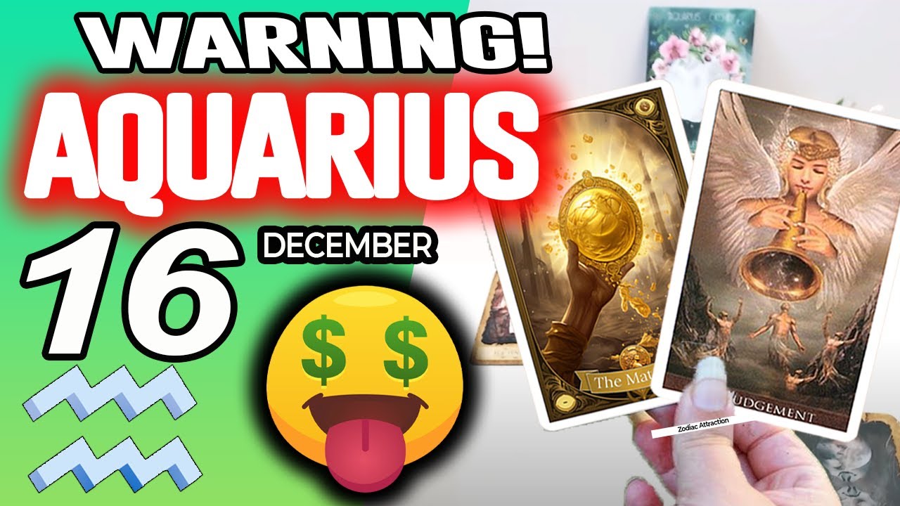 Aquarius ♒😱WARNING: THERE MAY BE A LOT OF MONEY COMING🤑 horoscope for today DECEMBER 16 2025 ♒ tarot