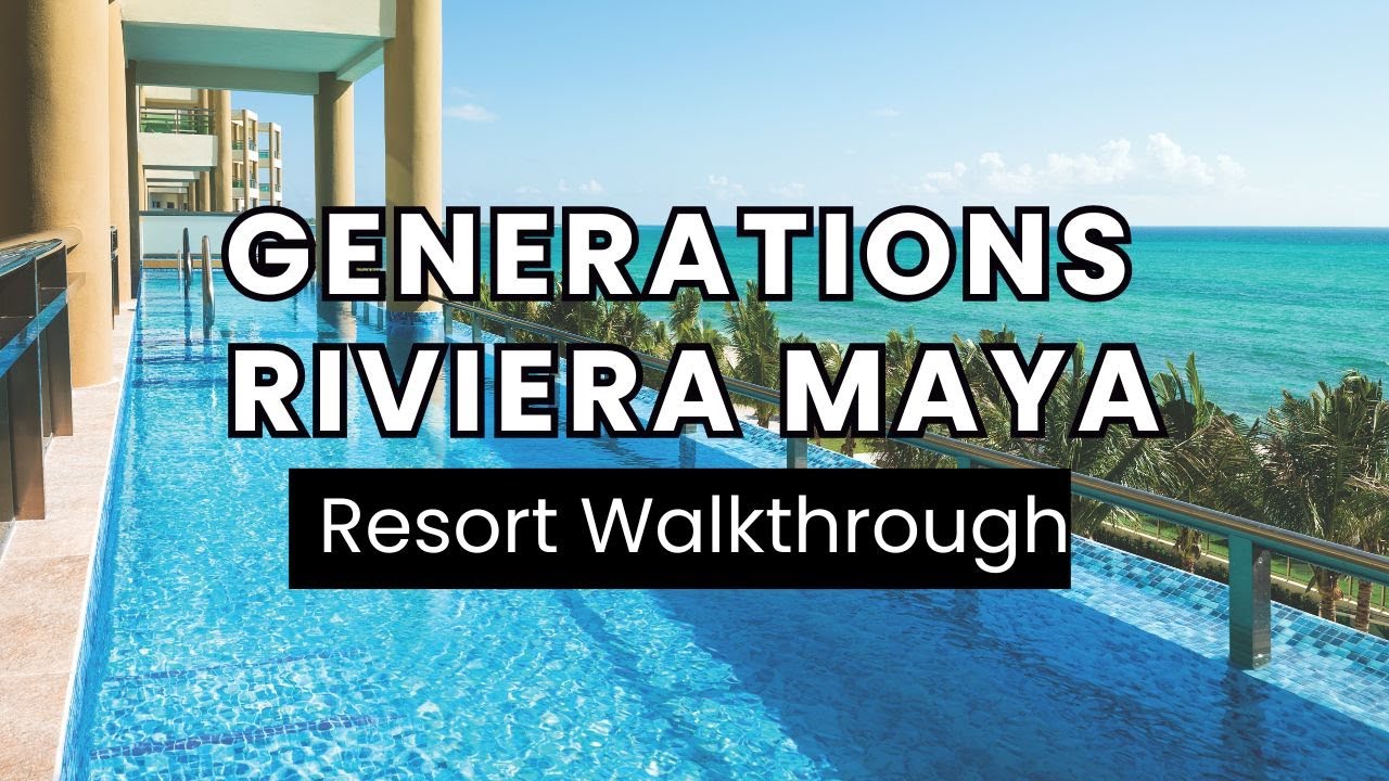 Generations Riviera Maya Resort Walkthrough