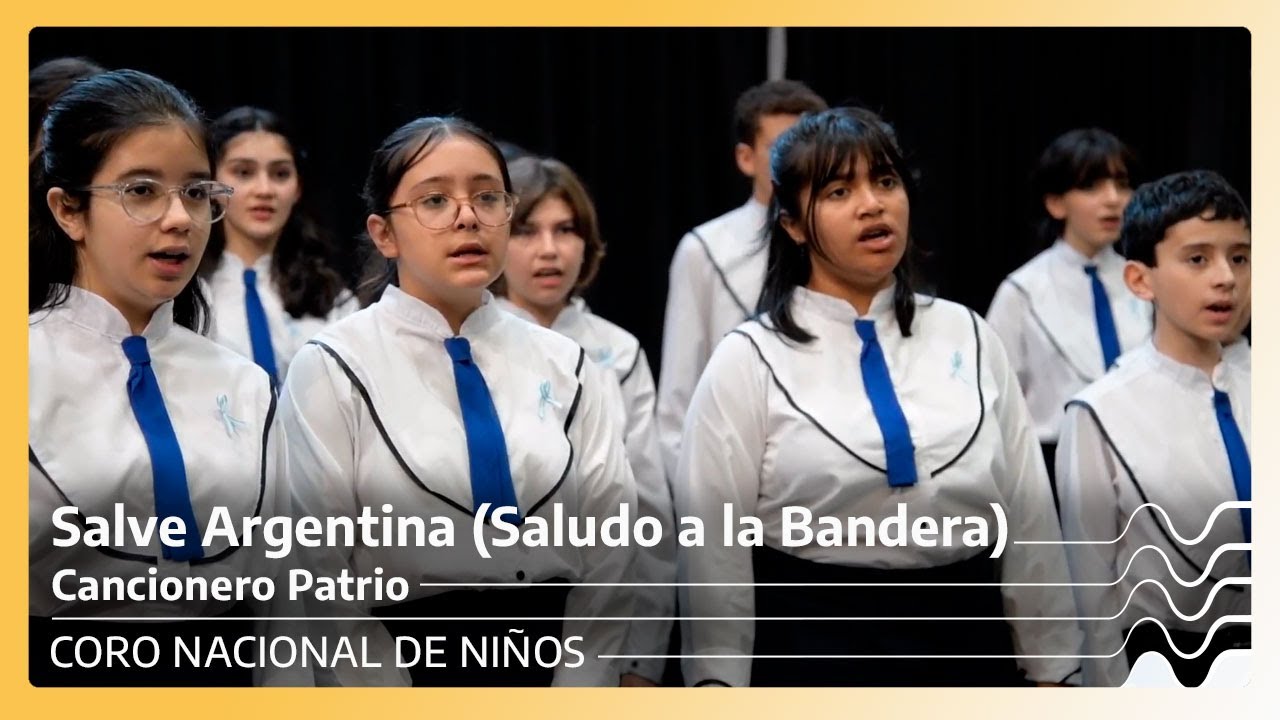 Salve Argentina (Saludo a la bandera) | Coro Nacional de Niños | Cancionero Patrio