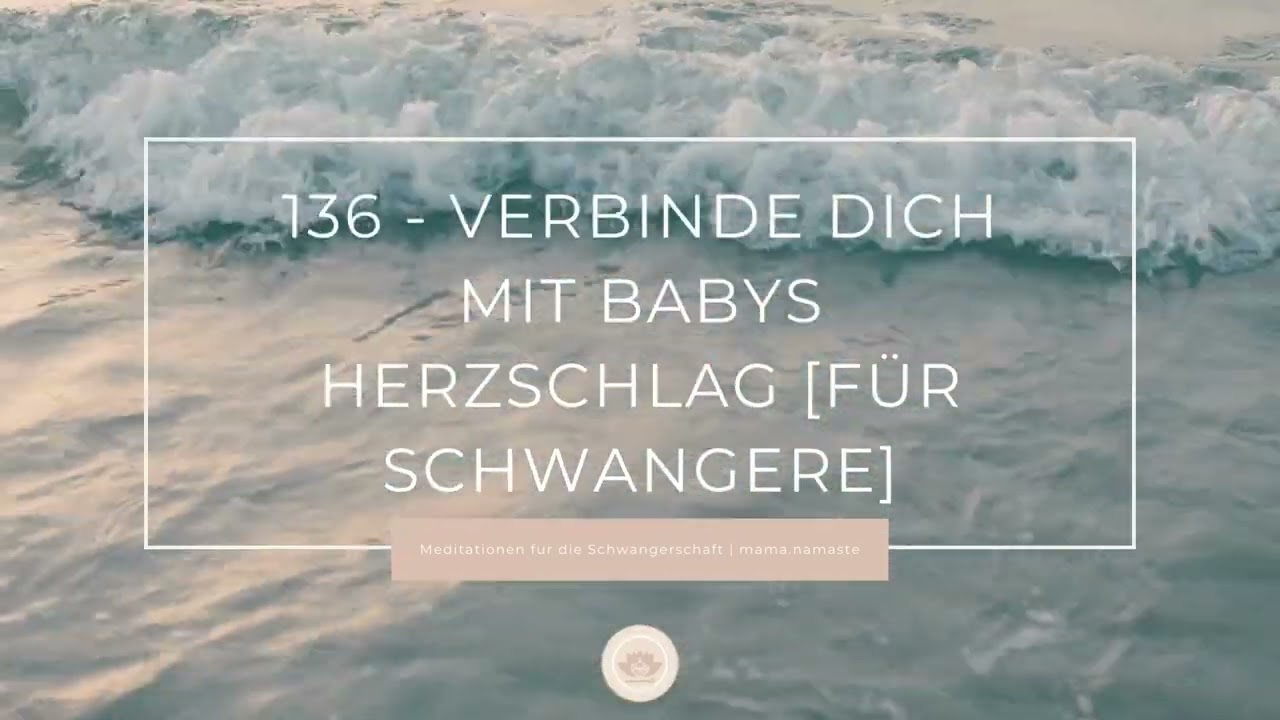 136 - Meditation - Verbinde dich mit Babys Herzschlag [Für Schwangere]