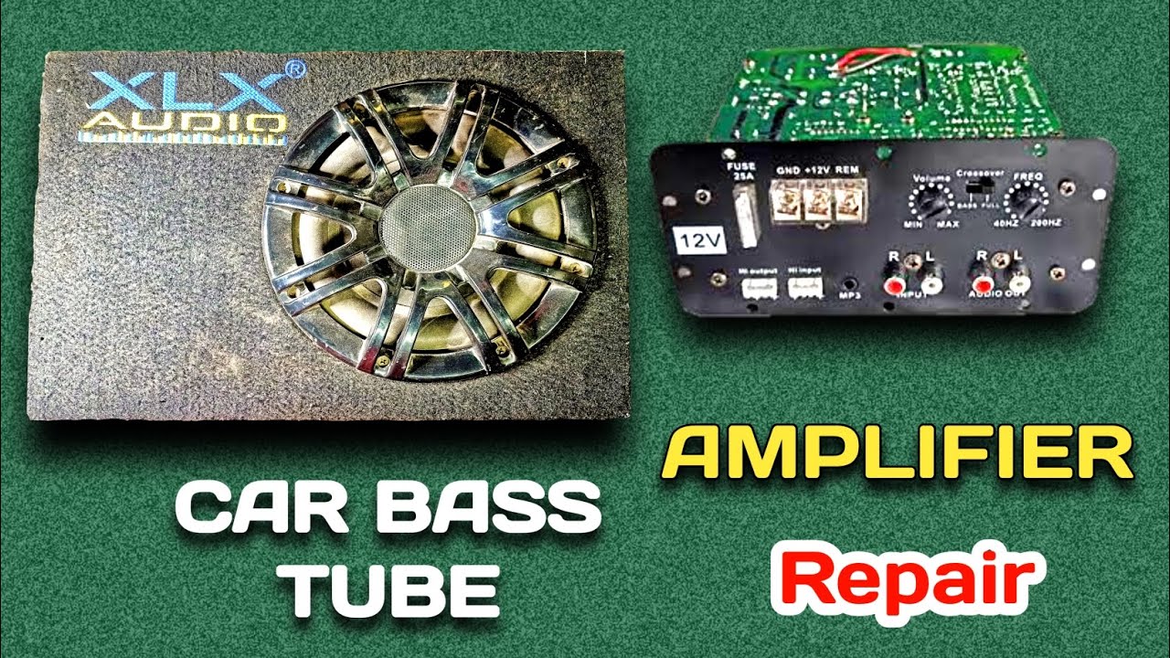bass tube repair bass tube in car power amplifier repairing
