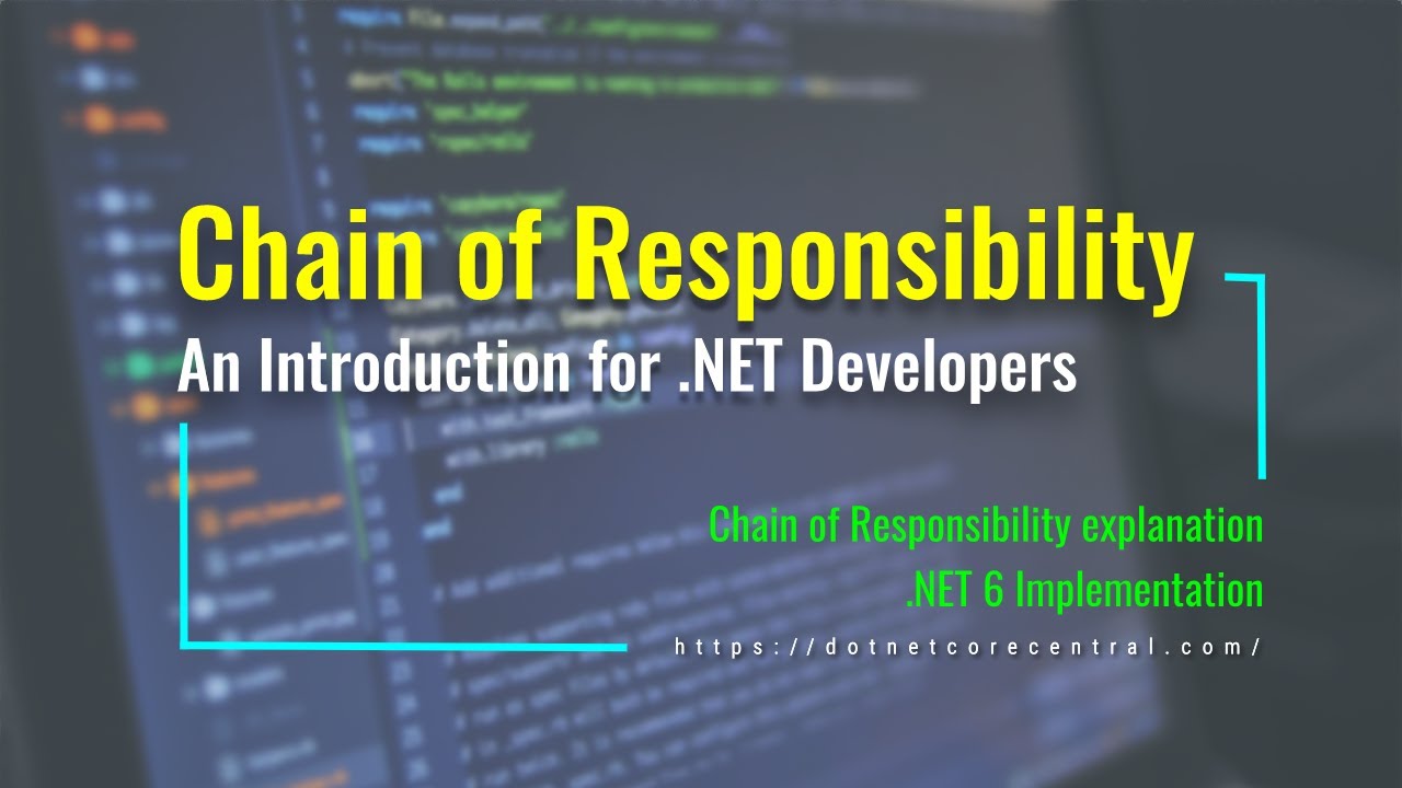 Chain Of Responsibility Pattern (An Introduction for .NET Developers [.NET 6 and C# 10])